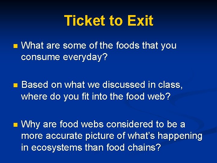 Ticket to Exit n What are some of the foods that you consume everyday?