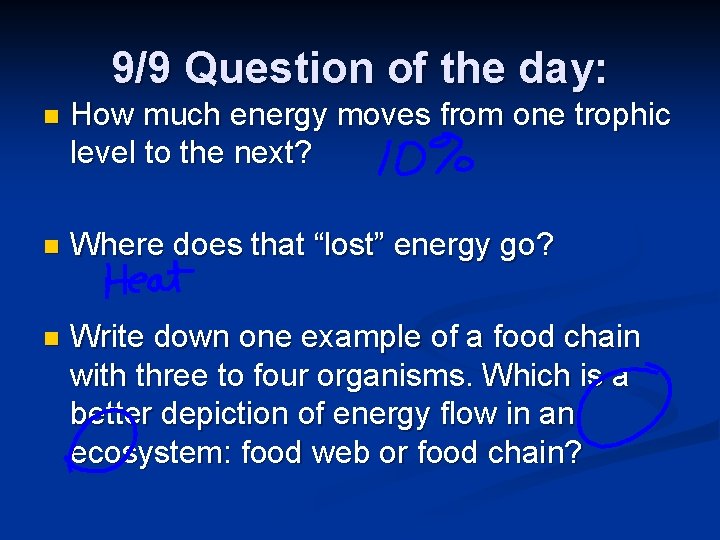 9/9 Question of the day: n How much energy moves from one trophic level