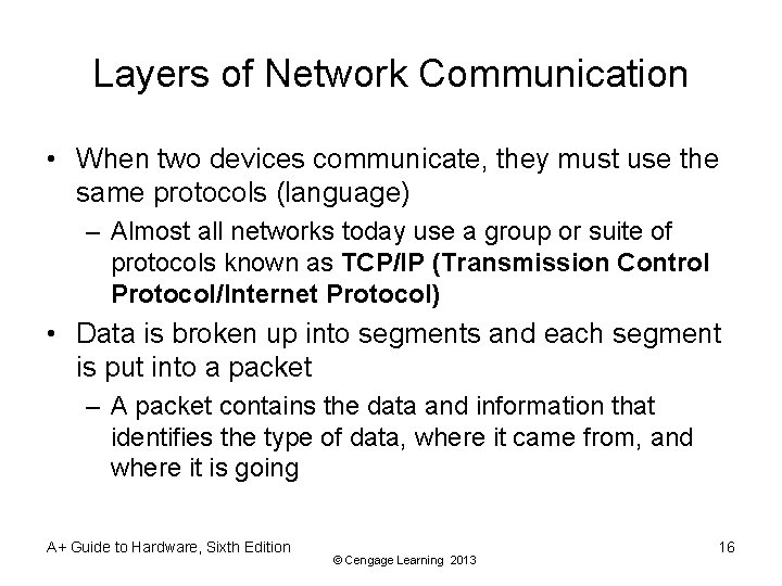 Layers of Network Communication • When two devices communicate, they must use the same