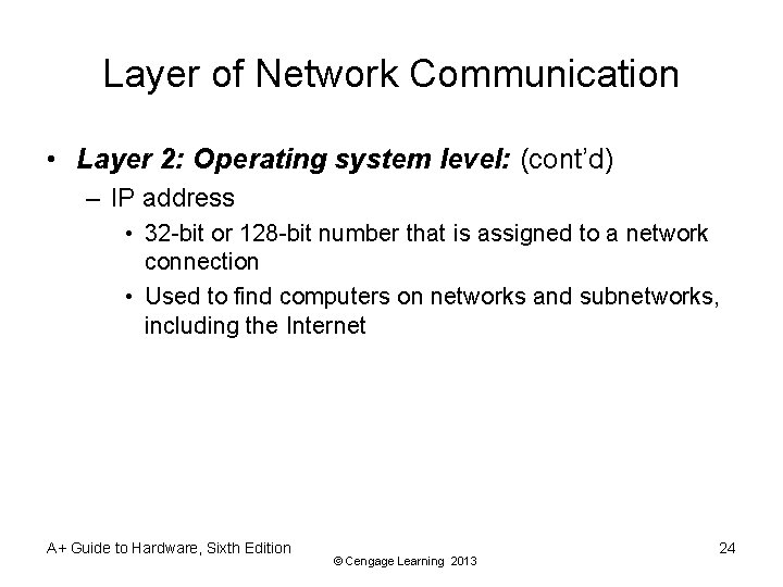 Layer of Network Communication • Layer 2: Operating system level: (cont’d) – IP address
