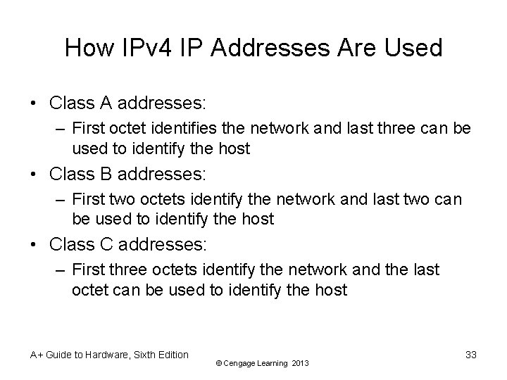 How IPv 4 IP Addresses Are Used • Class A addresses: – First octet