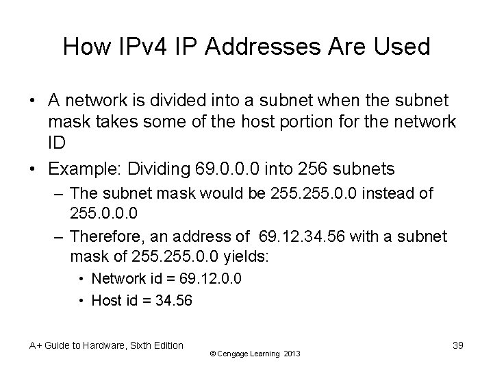 How IPv 4 IP Addresses Are Used • A network is divided into a