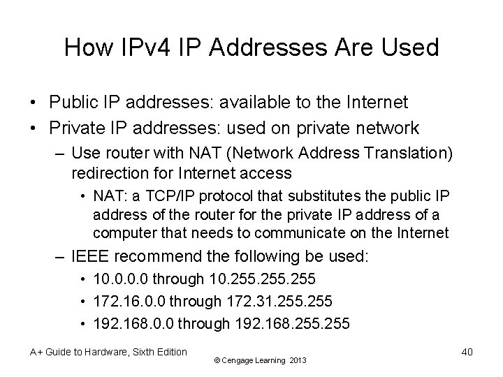 How IPv 4 IP Addresses Are Used • Public IP addresses: available to the