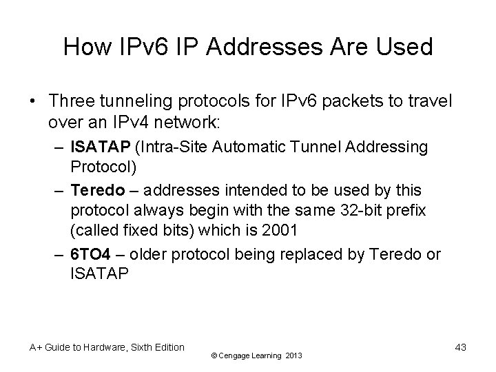 How IPv 6 IP Addresses Are Used • Three tunneling protocols for IPv 6