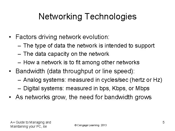 Networking Technologies • Factors driving network evolution: – The type of data the network