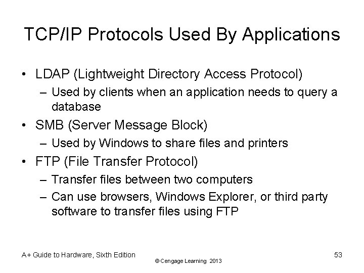TCP/IP Protocols Used By Applications • LDAP (Lightweight Directory Access Protocol) – Used by