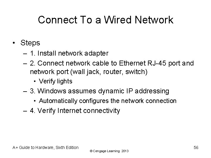 Connect To a Wired Network • Steps – 1. Install network adapter – 2.