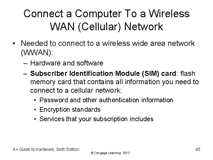 Connect a Computer To a Wireless WAN (Cellular) Network • Needed to connect to