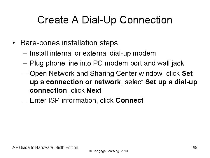 Create A Dial-Up Connection • Bare-bones installation steps – Install internal or external dial-up