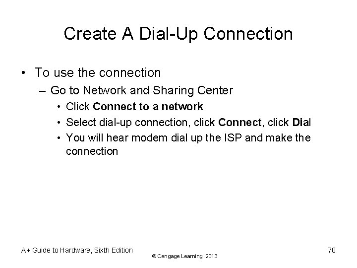 Create A Dial-Up Connection • To use the connection – Go to Network and