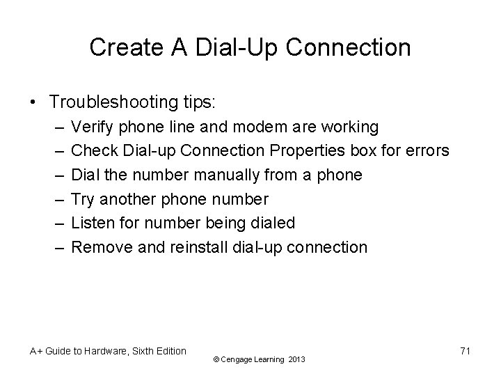 Create A Dial-Up Connection • Troubleshooting tips: – – – Verify phone line and