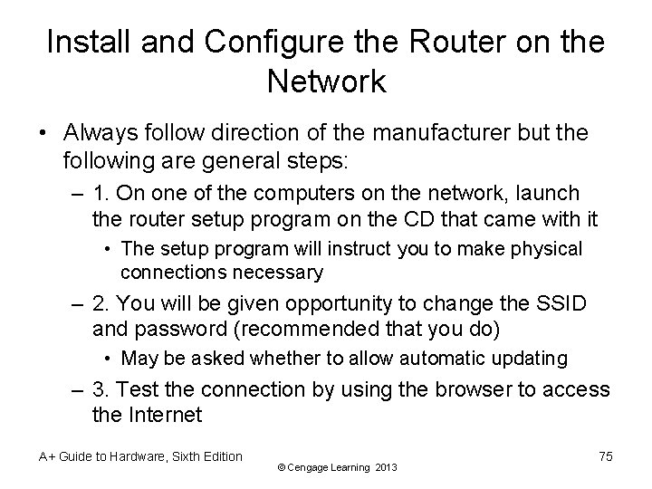 Install and Configure the Router on the Network • Always follow direction of the