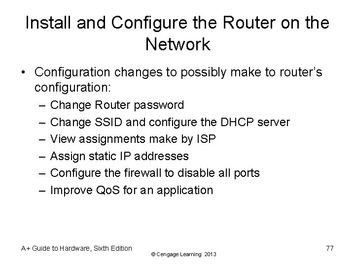 Install and Configure the Router on the Network • Configuration changes to possibly make