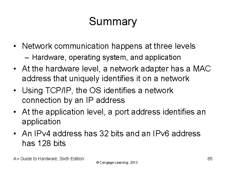 Summary • Network communication happens at three levels – Hardware, operating system, and application