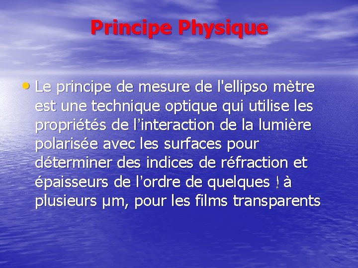 Principe Physique • Le principe de mesure de l'ellipso mètre est une technique optique
