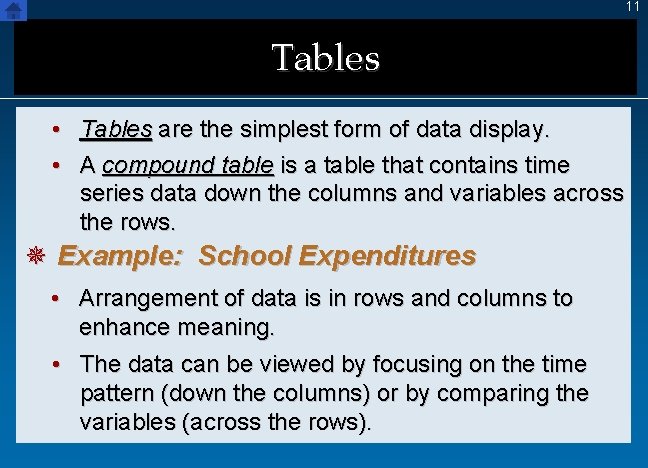11 Tables • Tables are the simplest form of data display. • A compound