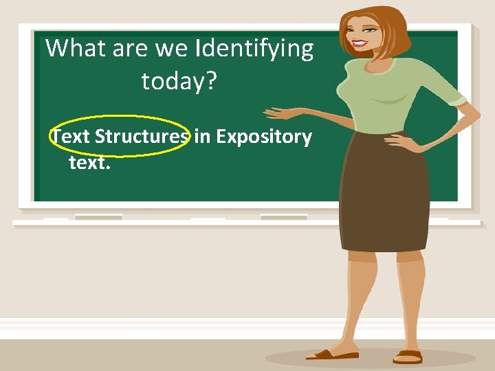 What are we Identifying today? Text Structures in Expository text. 