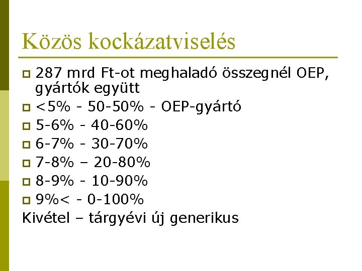 Közös kockázatviselés 287 mrd Ft-ot meghaladó összegnél OEP, gyártók együtt p <5% - 50