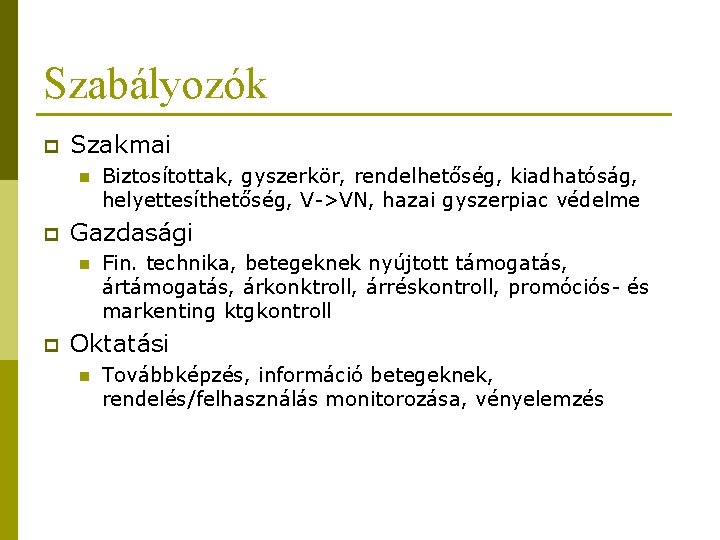 Szabályozók p Szakmai n p Gazdasági n p Biztosítottak, gyszerkör, rendelhetőség, kiadhatóság, helyettesíthetőség, V->VN,