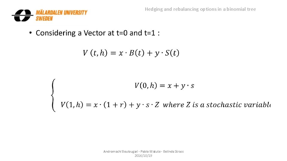 Hedging and rebalancing options in a binomial tree Andromachi Boulougari - Pablo Matute -