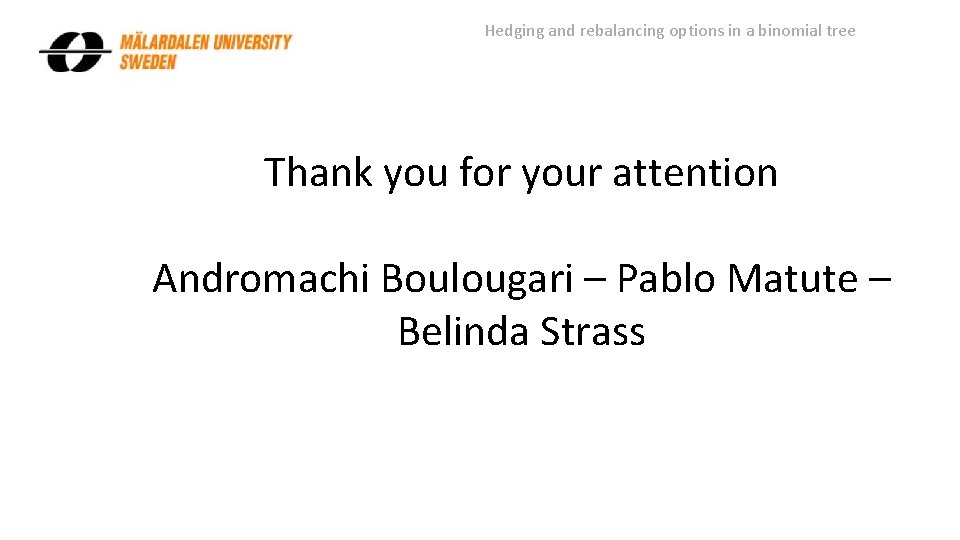 Hedging and rebalancing options in a binomial tree Thank you for your attention Andromachi