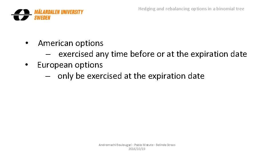 Hedging and rebalancing options in a binomial tree American options - exercised any time