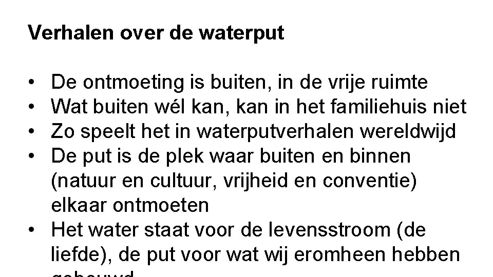 Verhalen over de waterput • • De ontmoeting is buiten, in de vrije ruimte