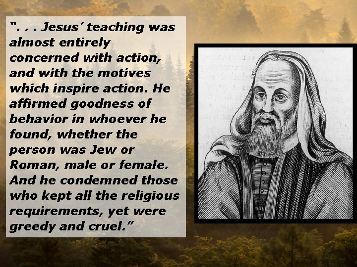 “. . . Jesus’ teaching was almost entirely concerned with action, and with the