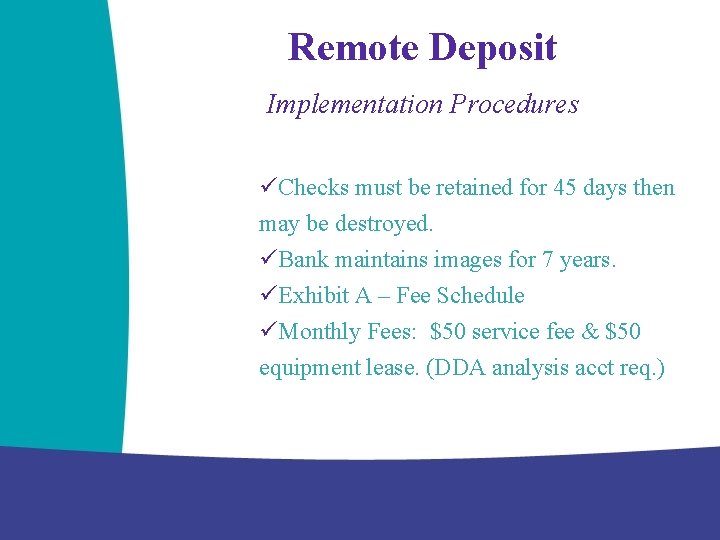 Remote Deposit Implementation Procedures üChecks must be retained for 45 days then may be