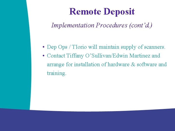 Remote Deposit Implementation Procedures (cont’d. ) • Dep Ops / TIorio will maintain supply