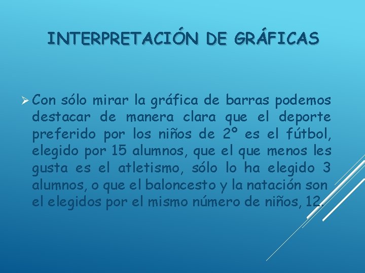 INTERPRETACIÓN DE GRÁFICAS Ø Con sólo mirar la gráfica de barras podemos destacar de INTERPRETACIÓN DE GRÁFICAS Ø Con sólo mirar la gráfica de barras podemos destacar de