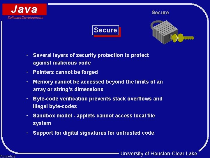 Proprietary Secure • Several layers of security protection to protect against malicious code • Proprietary Secure • Several layers of security protection to protect against malicious code •
