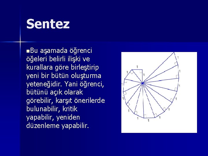 Sentez n. Bu aşamada öğrenci öğeleri belirli ilişki ve kurallara göre birleştirip yeni bir