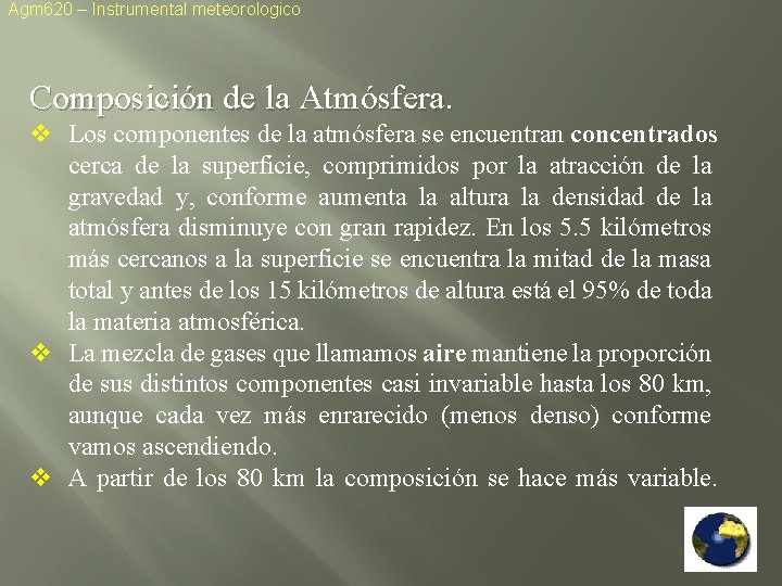 Agm 620 – Instrumental meteorologico Composición de la Atmósfera. v Los componentes de la