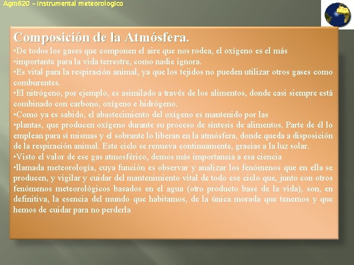 Agm 620 – Instrumental meteorologico Composición de la Atmósfera. • De todos los gases