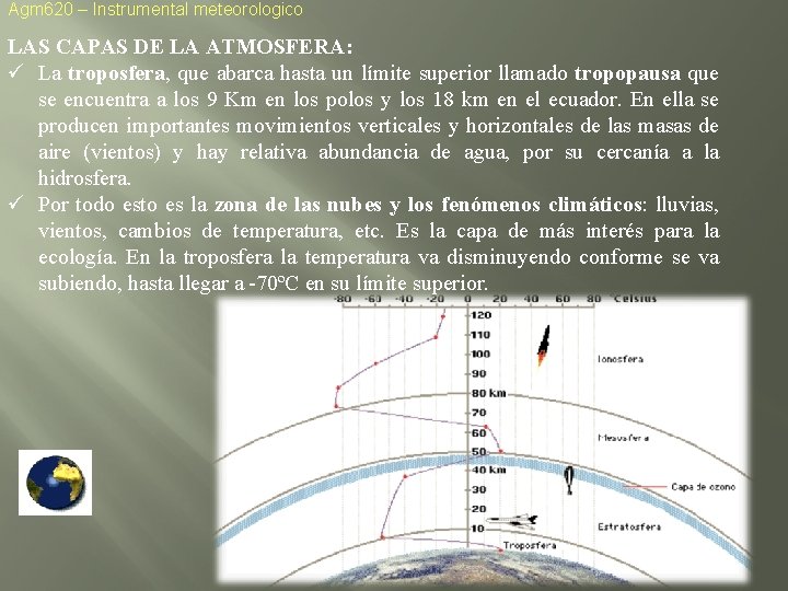 Agm 620 – Instrumental meteorologico LAS CAPAS DE LA ATMOSFERA: ü La troposfera, que