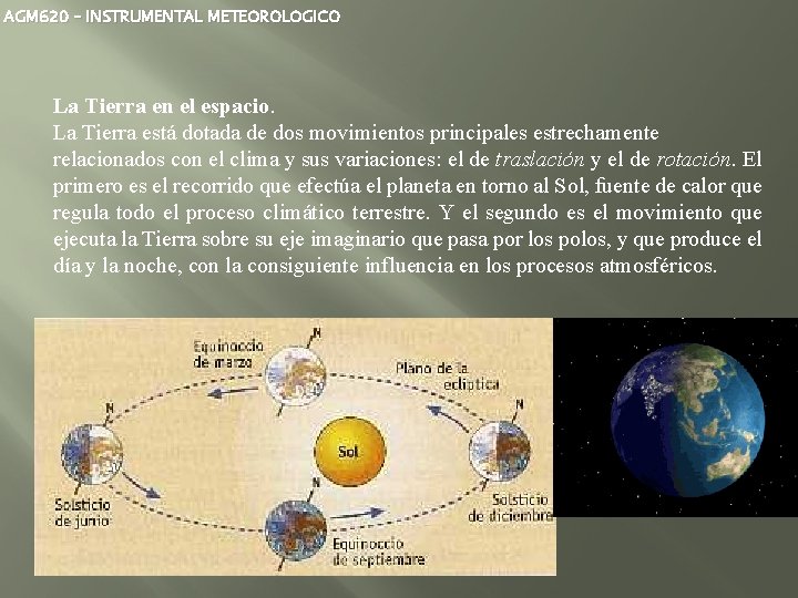 AGM 620 – INSTRUMENTAL METEOROLOGICO La Tierra en el espacio. La Tierra está dotada