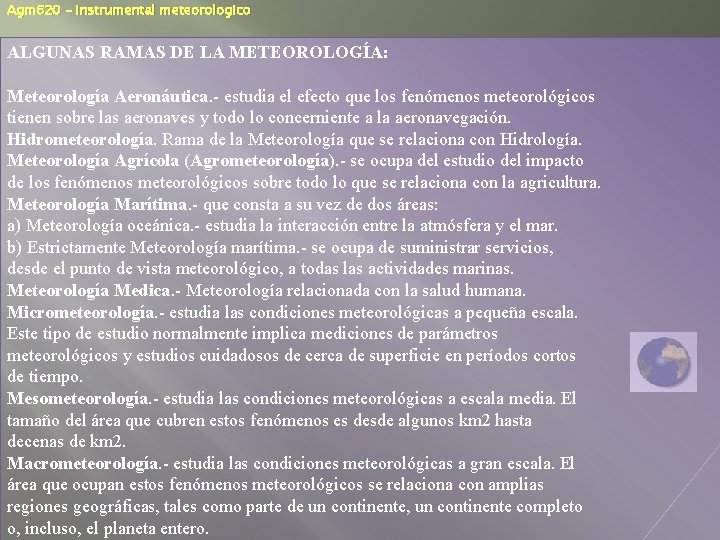 Agm 620 – Instrumental meteorologico ALGUNAS RAMAS DE LA METEOROLOGÍA: Meteorología Aeronáutica. - estudia