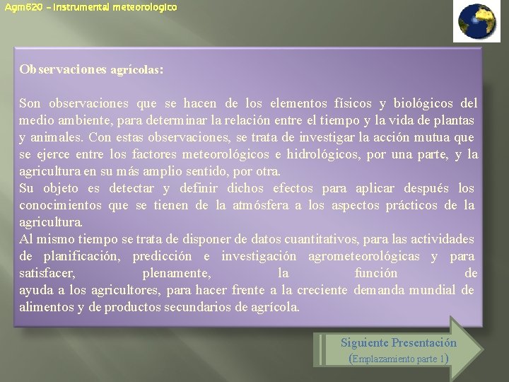 Agm 620 – Instrumental meteorologico Observaciones agrícolas: Son observaciones que se hacen de los