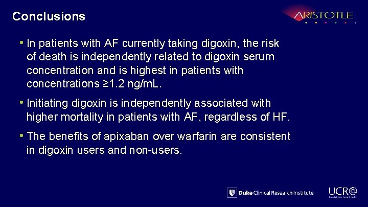 Conclusions • In patients with AF currently taking digoxin, the risk of death is
