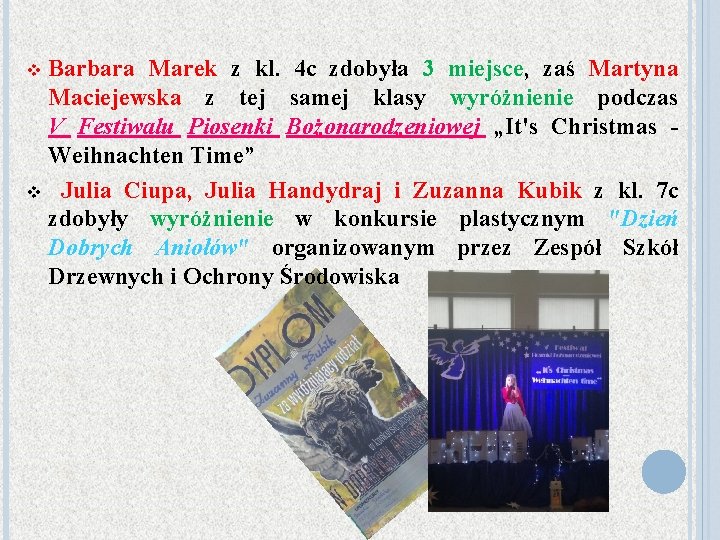 Barbara Marek z kl. 4 c zdobyła 3 miejsce, zaś Martyna Maciejewska z tej