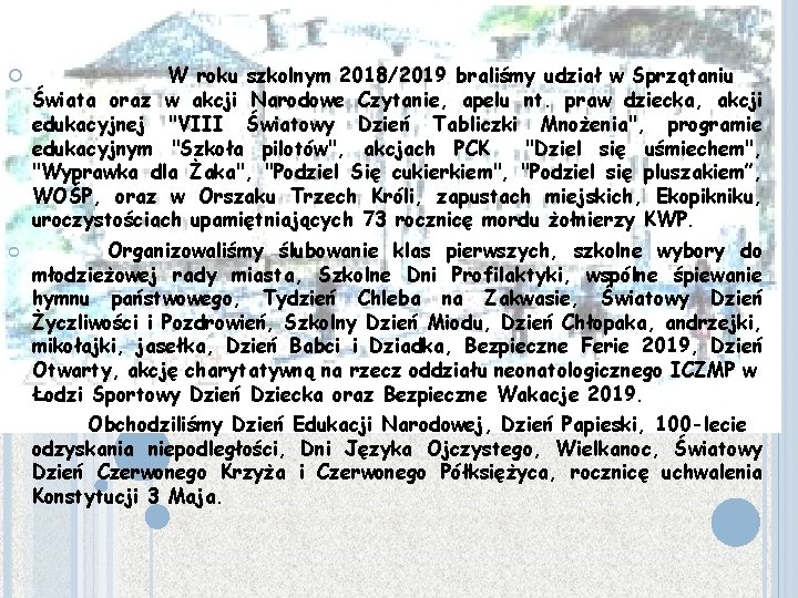  W roku szkolnym 2018/2019 braliśmy udział w Sprzątaniu Świata oraz w akcji Narodowe