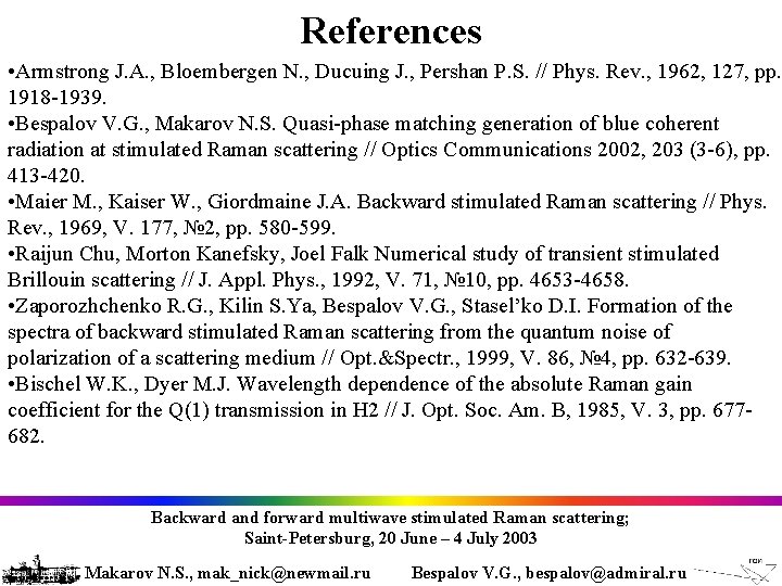 References • Armstrong J. A. , Bloembergen N. , Ducuing J. , Pershan P.