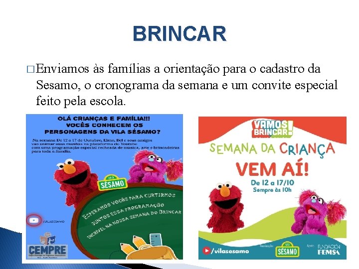 BRINCAR � Enviamos às famílias a orientação para o cadastro da Sesamo, o cronograma