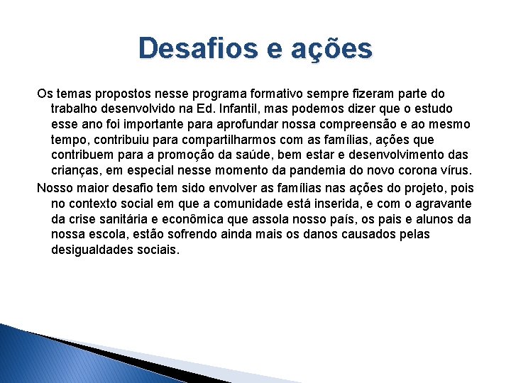 Desafios e ações Os temas propostos nesse programa formativo sempre fizeram parte do trabalho