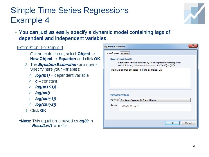 Simple Time Series Regressions Example 4 • You can just as easily specify a