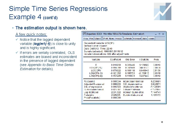Simple Time Series Regressions Example 4 (cont’d) • The estimation output is shown here.