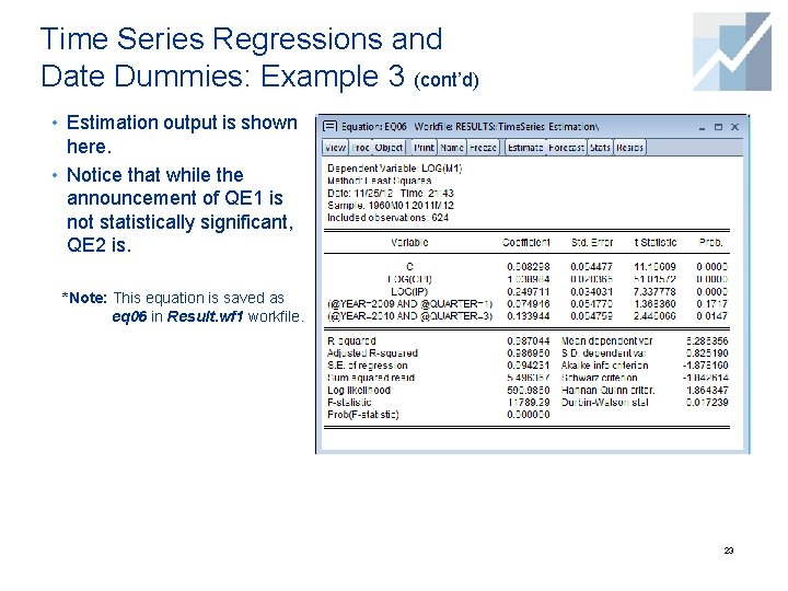 Time Series Regressions and Date Dummies: Example 3 (cont’d) • Estimation output is shown