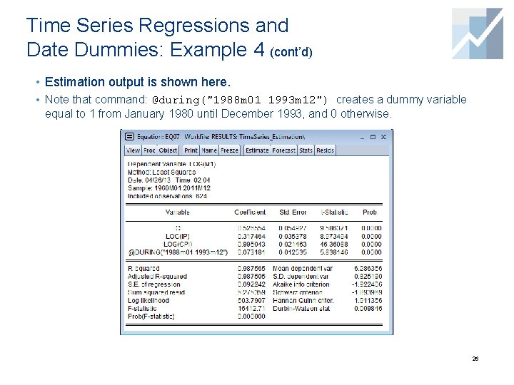 Time Series Regressions and Date Dummies: Example 4 (cont’d) • Estimation output is shown