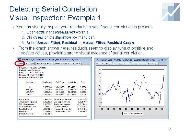 Detecting Serial Correlation Visual Inspection: Example 1 • You can visually inspect your residuals